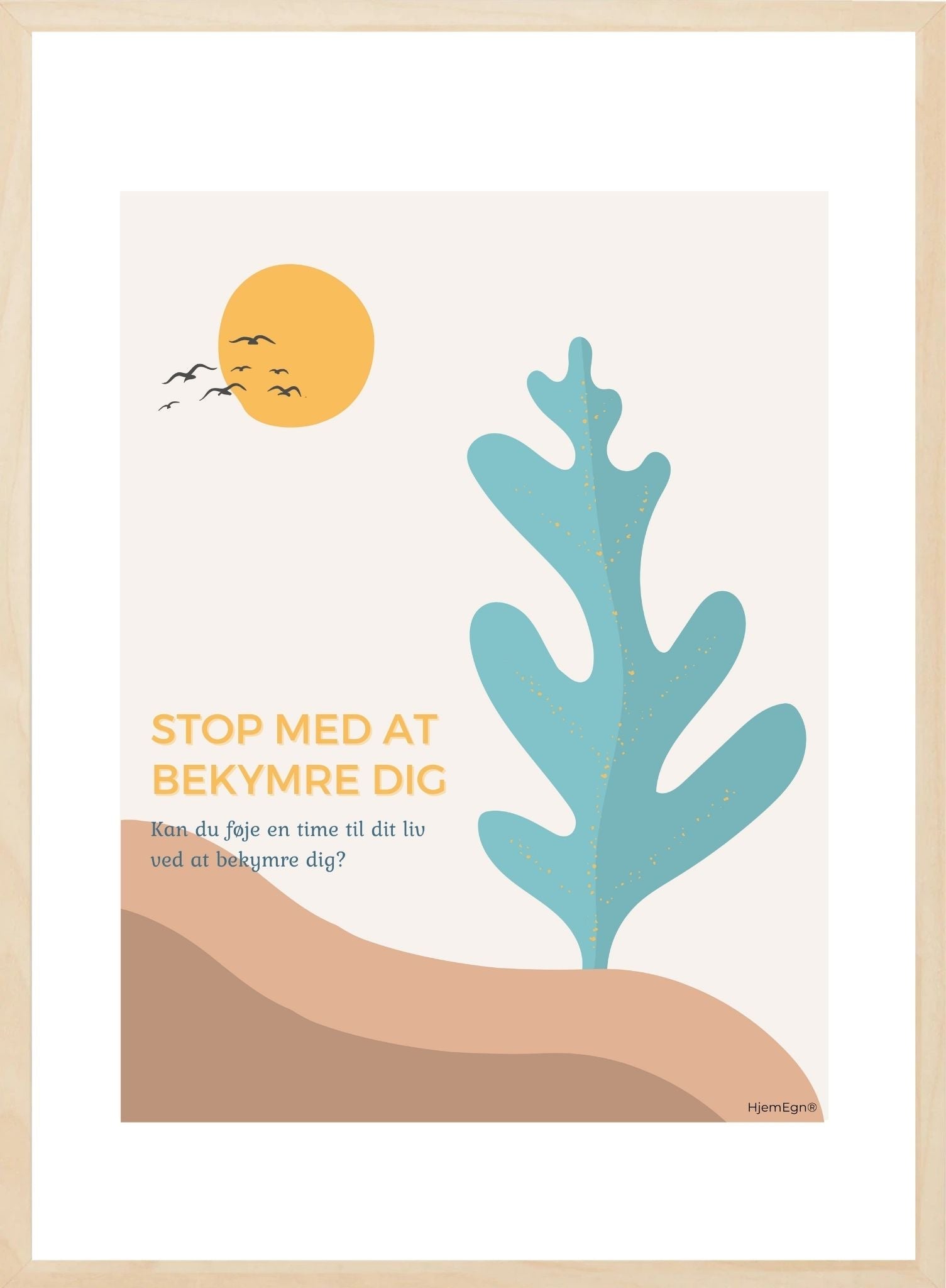 Citat plakat - Stop med at bekymre dig! - Hjemegn